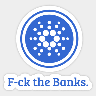 F-ck the Banks | Cardano Sticker